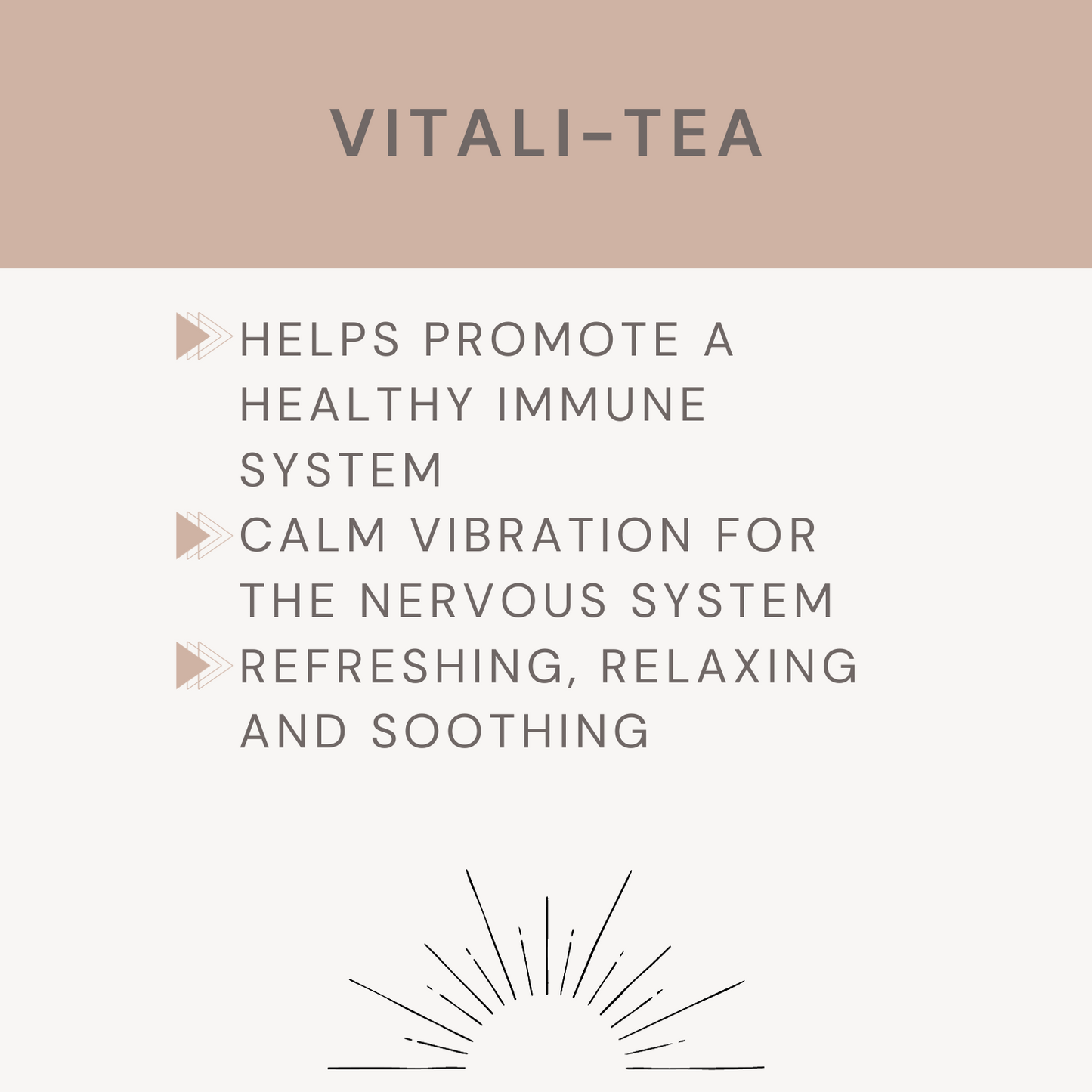 Image with text that says Vitali-Tea with a sun and arrows pointing to the benefits: Helps promote a healthy immune system, calm vibrations for the nervous system, refreshing relaxing and soothing.